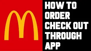 McDonald's App How To Order - Complete Check Out Guide McDonald's App