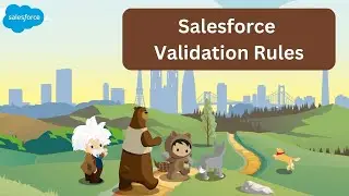 Mastering Validation Rules in Salesforce Lightning: A Comprehensive Guide