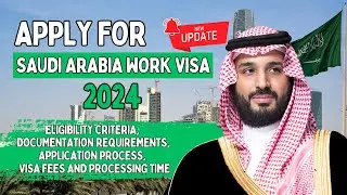 Saudi Arabia Work Visa 2024 | Saudi Arabia Work Visa Process - Saudi Arabia Immigration