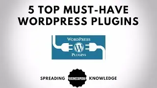 5 Top Must Have WordPress Plugins