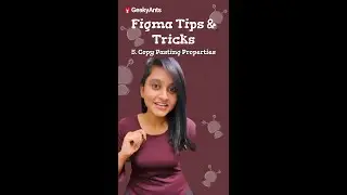 Figma Tips & Tricks | Episode - 5 | Copy Pasting Properties in Figma | GeekyAnts