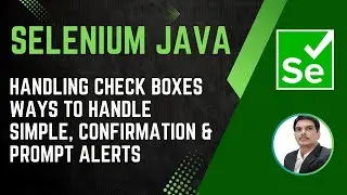 Session 29 - Selenium with Java | Handling Check Boxes, Different Types of Alerts | 2024 New series