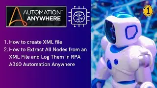 Extracting XML Nodes and Logging into a File Using RPA A360 Automation Anywhere