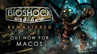 BioShock Remastered for macOS — Out now