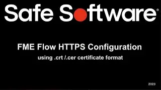 Configuring FME Flow for HTTPS: Using a CER/CRT Certificate Format