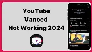 Fast Solution: YouTube Vanced / YouTube Vanced Not Working / YouTube Vanced 2024