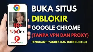 Selain YANDEX dan DUCKDUCKGO!! Cara Terbaru Buka Situs yang Terblokir (2025) di Chrome Tanpa VPN