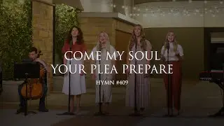 Come, My Soul, Your Plea Prepare (Hymn 409)