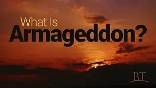 Beyond Today -- What Is Armageddon?