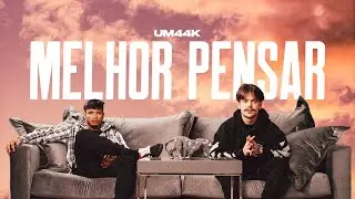 UM44K - Melhor Pensar (Clipe Oficial)