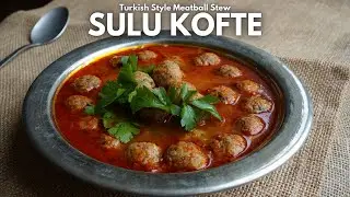 Savory and Hearty Turkish Meatball Stew, Sulu Köfte