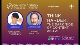 Podcast Ep. 39 Think Harder: The dark side of content and AI