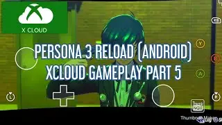 PERSONA 3 RELOAD (ANDROID) XCLOUD GAMEPLAY PART 5