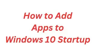 How to Add App to Startup Windows 10|| Set apps to run automatically when you start your device