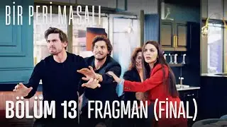 Bir Peri Masalı 13. Bölüm Final Fragmanı