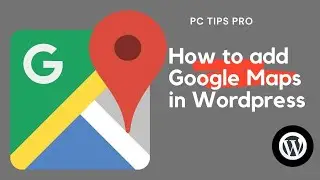 How to Add Google Map in Your WordPress Website | Navigate the Customer