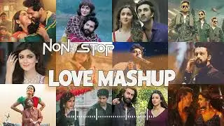 Non Stop Love Mashup 2024 | Love Mashup 💛 |  The Love Mashup | Hindi Mashup Song | Music World