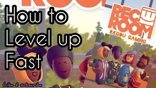 How to level up fast in Rec Room