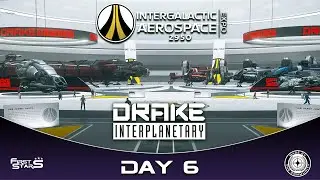 Star Citizen | IAE 2950 | Drake Interplanetary | Day 6