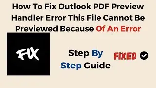How To Fix Outlook PDF Preview Handler Error This File Cannot Be Previewed Because Of An Error