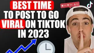 The BEST Time To Post on TikTok To Go VIRAL in 2023 (not what you think)