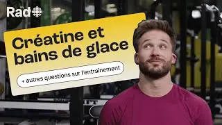 Ça fait quoi la créatine? Et autres questions sur l'entraînement | On demande à des pros | Rad