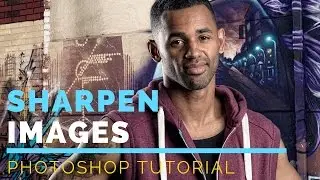 How To Sharpen Images Photoshop Tutorial | Photoshop Image Sharpening