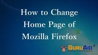 How to Change Home Page of Mozilla Firefox - GuruAid