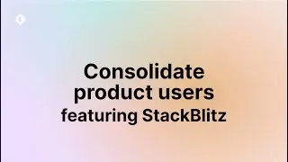 Consolidate product users (StackBlitz)