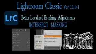 LIGHTROOM CLASSIC V 11.0.1(Better Localized Brushing Adjustments) Via INTERSECT MASKING