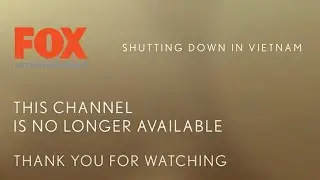FOX Network Group Asia Pacific Shutting Down in Vietnam (Fancam in my cable)