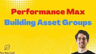 Performance Max For Lead Gen - Expanding Asset Groups