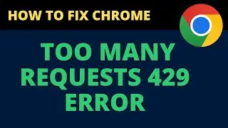 Fix Chrome Too Many Requests 429 Error [Solved]