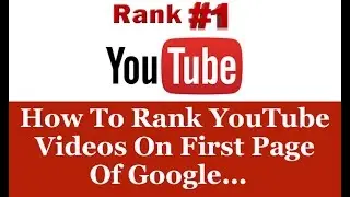 How To Rank YouTube Videos On First Page Of Google