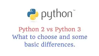 Python 3 vs Python 2 : What to choose and some basic differences.