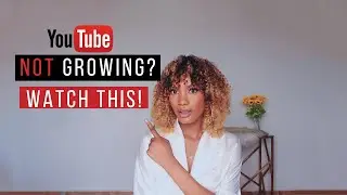 Why Your YouTube Channel IS NOT Growing 2020