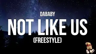 DaBaby - NOT LIKE US (FREESTYLE) (Lyrics)