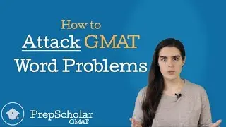 How to Attack GMAT Word Problems: Strategies for Success