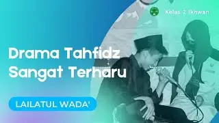 MASYA ALLAH !! DRAMA TAHFIDZ || Kelas 2 Ikhwan - Lailatul Wada' 1443 H