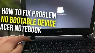 No Bootable Device Acer - How to fix No Bootable Device on Acer laptop