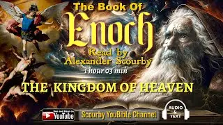 4. Book of ENOCH | By Alexander Scourby | Kingdom of Heaven 4 of 5 |  God is Spirit, Truth and Love