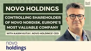Novo Holdings: Controlling Shareholder of Novo Nordisk - With Kasim Kutay