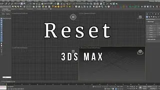 How To Reset 3Ds Max 