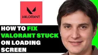 How to Fix Valorant Stuck on Loading Screen (Quick and Easy)