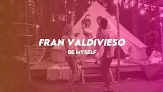 Fran Valdivieso - Be Myself