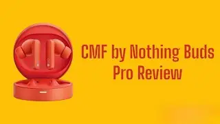 CMF by Nothing Buds Pro Review