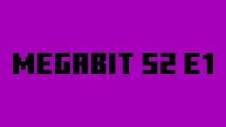 Megabit S2 E1: Wow