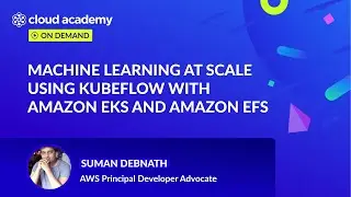 Webinar | Machine learning at scale using Kubeflow with Amazon EKS and Amazon EFS