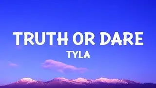 Tyla - Truth or Dare (Lyrics)