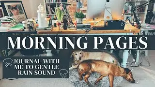 WRITE YOUR MORNING PAGES WITH ME | Journal with me for 30 minutes to gentle rain sound